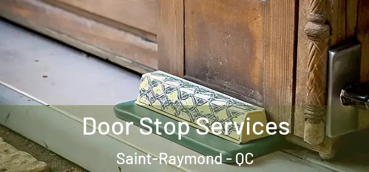 Door Stop Services Saint-Raymond - QC