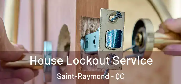 House Lockout Service Saint-Raymond - QC