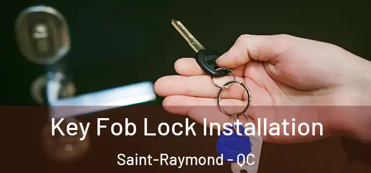 Key Fob Lock Installation Saint-Raymond - QC